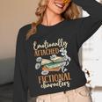 Book Lover Emotionally Attached To Fictional Characters Unisex Long Sleeve T-Shirt Book Lover Emotionally Attached To Fictional Characters Unisex Long Sleeve T-Shirt