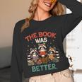 Book Lover Racoon Reading Bookish The Book Was Better Unisex Long Sleeve T-Shirt