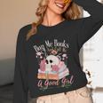 Book Lover Saying Buy Me Books And Call Me A Good Girl Unisex Long Sleeve T-Shirt Book Lover Saying Buy Me Books And Call Me A Good Girl Unisex Long Sleeve T-Shirt
