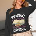 Book Reading Reading Can Seriously Damage Your Ignorance Unisex Long Sleeve T-Shirt