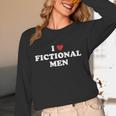 Bookish Quote Reading Lover I Love Fictional Men Unisex Long Sleeve T-Shirt Bookish Quote Reading Lover I Love Fictional Men Unisex Long Sleeve T-Shirt