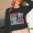 Books Are My Love Language Book Lover Reading Unisex Long Sleeve T-Shirt