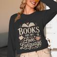 Books Are My Love Language Reader And Book Lover Bookworms Unisex Long Sleeve T-Shirt Books Are My Love Language Reader And Book Lover Bookworms Unisex Long Sleeve T-Shirt