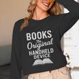 Books The Original Handheld Device – Reading Unisex Long Sleeve T-Shirt Books The Original Handheld Device – Reading Unisex Long Sleeve T-Shirt