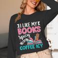 I Like My Books Spicy Coffee ICY Unisex Long Sleeve T-Shirt I Like My Books Spicy Coffee ICY Unisex Long Sleeve T-Shirt
