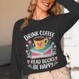 Bookworm Tees Drink Coffee Read Books Be Happy Unisex Long Sleeve T-Shirt