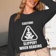 Caution Slippery When Reading Book Lover Unisex Long Sleeve T-Shirt