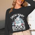 Christmas Reading Snowman So Many Books Men Women Kids Unisex Long Sleeve T-Shirt