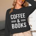 Coffee & Books Lover Coffee And Books Unisex Long Sleeve T-Shirt Coffee & Books Lover Coffee And Books Unisex Long Sleeve T-Shirt