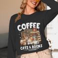 Coffee Cats And Books Cats And Reading Lovers Unisex Long Sleeve T-Shirt Coffee Cats And Books Cats And Reading Lovers Unisex Long Sleeve T-Shirt