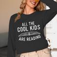 All The Cool Kids Are Reading Book Lover Bookworm Reader Unisex Long Sleeve T-Shirt All The Cool Kids Are Reading Book Lover Bookworm Reader Unisex Long Sleeve T-Shirt