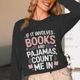 Cozy Up If It Involves Books And Pajamas I'm In Unisex Long Sleeve T-Shirt