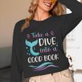 Cute Mermaid Librarian Teacher Dive Into A Good Book Reading Unisex Long Sleeve T-Shirt