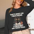 Das Ist Es Was Ich Tue Ich Lese Books Crochet And Unisex Long Sleeve T-Shirt