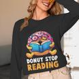 Donut Stop Reading Cute Book Reader Bookworm Donut Day Unisex Long Sleeve T-Shirt Donut Stop Reading Cute Book Reader Bookworm Donut Day Unisex Long Sleeve T-Shirt
