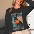 Drink Coffee Read Books Dismantle Systems Of Oppression Cat Unisex Long Sleeve T-Shirt Drink Coffee Read Books Dismantle Systems Of Oppression Cat Unisex Long Sleeve T-Shirt