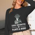 Easily Distracted By Plants & Books Plant Book Lover Unisex Long Sleeve T-Shirt Easily Distracted By Plants & Books Plant Book Lover Unisex Long Sleeve T-Shirt