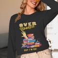 Fully Booked But I Am Ok Book Lover Reading Author Unisex Long Sleeve T-Shirt