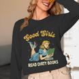 Good That Girls Read Dirty Books Smut Reader Book Romance Unisex Long Sleeve T-Shirt Good That Girls Read Dirty Books Smut Reader Book Romance Unisex Long Sleeve T-Shirt