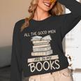 All The Good Men Are In My Books Romance Novel Unisex Long Sleeve T-Shirt All The Good Men Are In My Books Romance Novel Unisex Long Sleeve T-Shirt