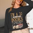 I'm A 10 But I Read Books All Night Bookworm Reader Reading Unisex Long Sleeve T-Shirt I'm A 10 But I Read Books All Night Bookworm Reader Reading Unisex Long Sleeve T-Shirt