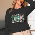 I'm With The Banned Books I Read Banned Books Lovers Unisex Long Sleeve T-Shirt