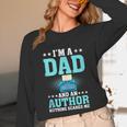 I'm A Dad And An Author Book Writer Father Unisex Long Sleeve T-Shirt I'm A Dad And An Author Book Writer Father Unisex Long Sleeve T-Shirt