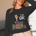 I'm Ok Read Book Reading Librarian Teacher Men Women Unisex Long Sleeve T-Shirt