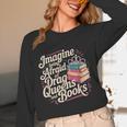 Imagine Being Afraid Of Drag Queens And Books LGBT Pride Unisex Long Sleeve T-Shirt Imagine Being Afraid Of Drag Queens And Books LGBT Pride Unisex Long Sleeve T-Shirt