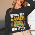 Introvert Gamer Video Games Anti Social Team Player Unisex Long Sleeve T-Shirt