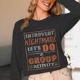 Introvert Nightmare Let's Do A Group Activity Introverted Unisex Long Sleeve T-Shirt Introvert Nightmare Let's Do A Group Activity Introverted Unisex Long Sleeve T-Shirt