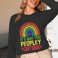 It's Way Too Peopley Outside Anti Social Introvert Unisex Long Sleeve T-Shirt It's Way Too Peopley Outside Anti Social Introvert Unisex Long Sleeve T-Shirt