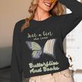 Just a Girl Who Loves Butterflies And Books Butterfly Unisex Long Sleeve T-Shirt