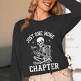 Just One More Chapter Skeleton Reader Reading Book Lover Unisex Long Sleeve T-Shirt