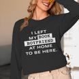 I Left My Book Boyfriend At Home To Be Here Unisex Long Sleeve T-Shirt