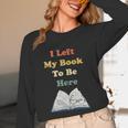 I Left My Book To Be Here Vintage Bookworm Unisex Long Sleeve T-Shirt I Left My Book To Be Here Vintage Bookworm Unisex Long Sleeve T-Shirt