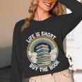 Life Is Short Buy The Book Reading Book Unisex Long Sleeve T-Shirt Life Is Short Buy The Book Reading Book Unisex Long Sleeve T-Shirt