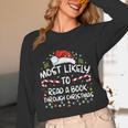 Most Likely To Read A Book Through Christmas Xmas Unisex Long Sleeve T-Shirt Most Likely To Read A Book Through Christmas Xmas Unisex Long Sleeve T-Shirt