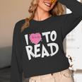 I LOVE TO READ Reading Books Bookworm Library Day Novelty Unisex Long Sleeve T-Shirt I LOVE TO READ Reading Books Bookworm Library Day Novelty Unisex Long Sleeve T-Shirt