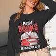 Maybe Books Are Addicted To Me Reading Present Unisex Long Sleeve T-Shirt Maybe Books Are Addicted To Me Reading Present Unisex Long Sleeve T-Shirt