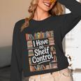 I Have No Shelf Control Book Lovers Vintage Floral Unisex Long Sleeve T-Shirt I Have No Shelf Control Book Lovers Vintage Floral Unisex Long Sleeve T-Shirt