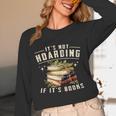Not Hoarding If It's Books Reader Book Nerd Book Reading Unisex Long Sleeve T-Shirt