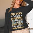 One Does Not Stop Buying Books Because There Is No More Shel Unisex Long Sleeve T-Shirt