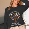 Please Save The Earth It's The Only Planet With Books Unisex Long Sleeve T-Shirt