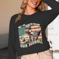 Only You Can Prevent Book Burnings Books Unisex Long Sleeve T-Shirt Only You Can Prevent Book Burnings Books Unisex Long Sleeve T-Shirt