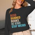 Read Banned Books Be Kind Stay Weird Unisex Long Sleeve T-Shirt Read Banned Books Be Kind Stay Weird Unisex Long Sleeve T-Shirt