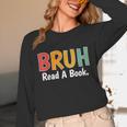 Read A Book Bruh English Teacher Reading Read A Book Unisex Long Sleeve T-Shirt