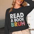 Read A Book Bruh Teacher Unisex Long Sleeve T-Shirt