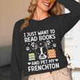 Read Books & Pet My Frenchton Owner Frenchton Lover Unisex Long Sleeve T-Shirt