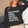 Read Books Drink Coffee Pet Dogs Fight Evil Bookworm Unisex Long Sleeve T-Shirt Read Books Drink Coffee Pet Dogs Fight Evil Bookworm Unisex Long Sleeve T-Shirt